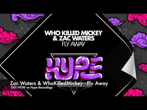 Zac Waters & WhoKilledMickey - Fly Away *OUT NOW*