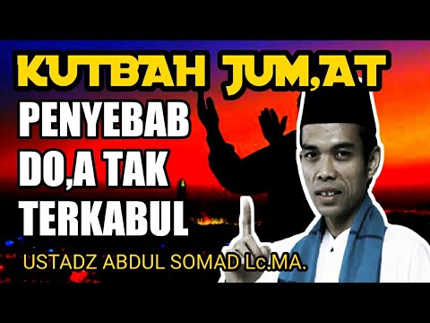 PENYEBAB DO,AMU TAK TERKABUL!!KHUTBAH JUM,AT USTADZ ABDUL SOMAD Lc.MA.Ph.D