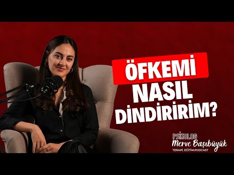 Öfkem Dinmiyor, Kinim Bitmiyor! I Psk. Merve Başıbüyük