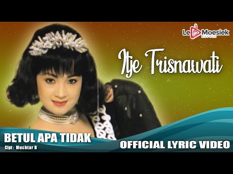 Itje Trisnawati - Betul Apa Tidak  (Official Lyric Video)