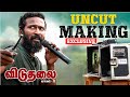 EXCLUSIVE Viduthalai Part 2 UNCUT Making Video Vetrimaaran Vijay Sethupathi Soori