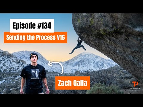 Sending The Process (V16) and from Comps to Highballs with Zach Galla - Testpiece Climbing #134