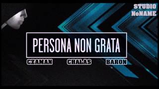 ChałaS/Czaman - Persona Non Grata (feat.Baron)