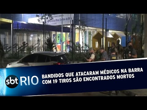 Bandidos que atacaram médicos na Barra com 19 tiros são encontrados mortos