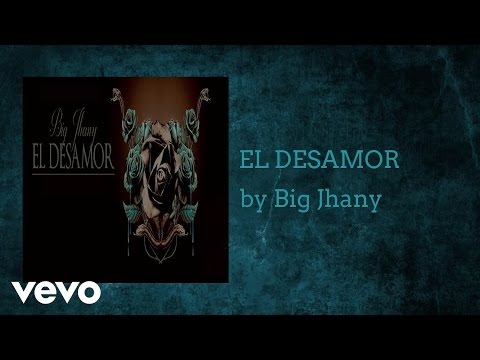 Big Jhany - EL DESAMOR (AUDIO)