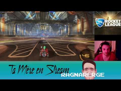 Ta Mère en Stream - RAGNARERGE - Rocket League / PC