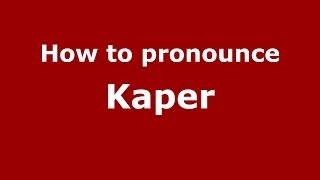 How to pronounce Kaper