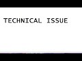 TECHNICAL PROBLEM KEEP PATIENCE