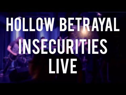 Hollow Betrayal - Insecurities LIVE