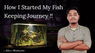 How I started my Fish keeping  journey . From Day 1 to 2023