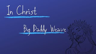 In Christ   Big Daddy Weave