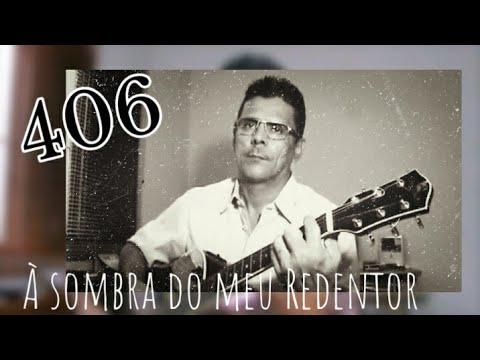 Hino 406 da harpa cristã.