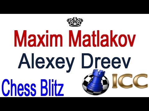 ♚ Maxim Matlakov vs Alexey Dreev Chess Blitz/Internet Chess Club (ICC)