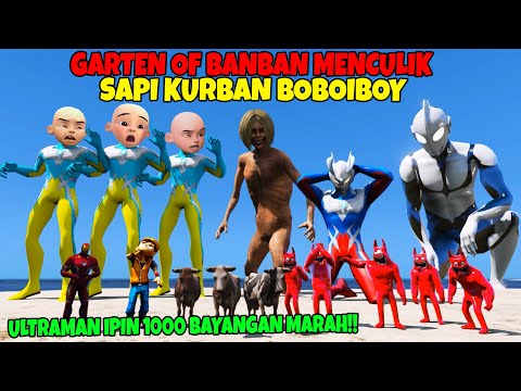 MONSTER GARTEN OF BANBAN MENCURI SAPI KURBAN BOBOIBOY! ULTRAMAN IPIN 1000 BAYANGAN MARAH! GTA 5 MODS