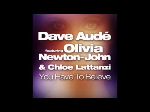 Dave Aude Feat Olivia Newton John & Chloe Lattanzi - You Have To Believe (Giuseppe Edit)