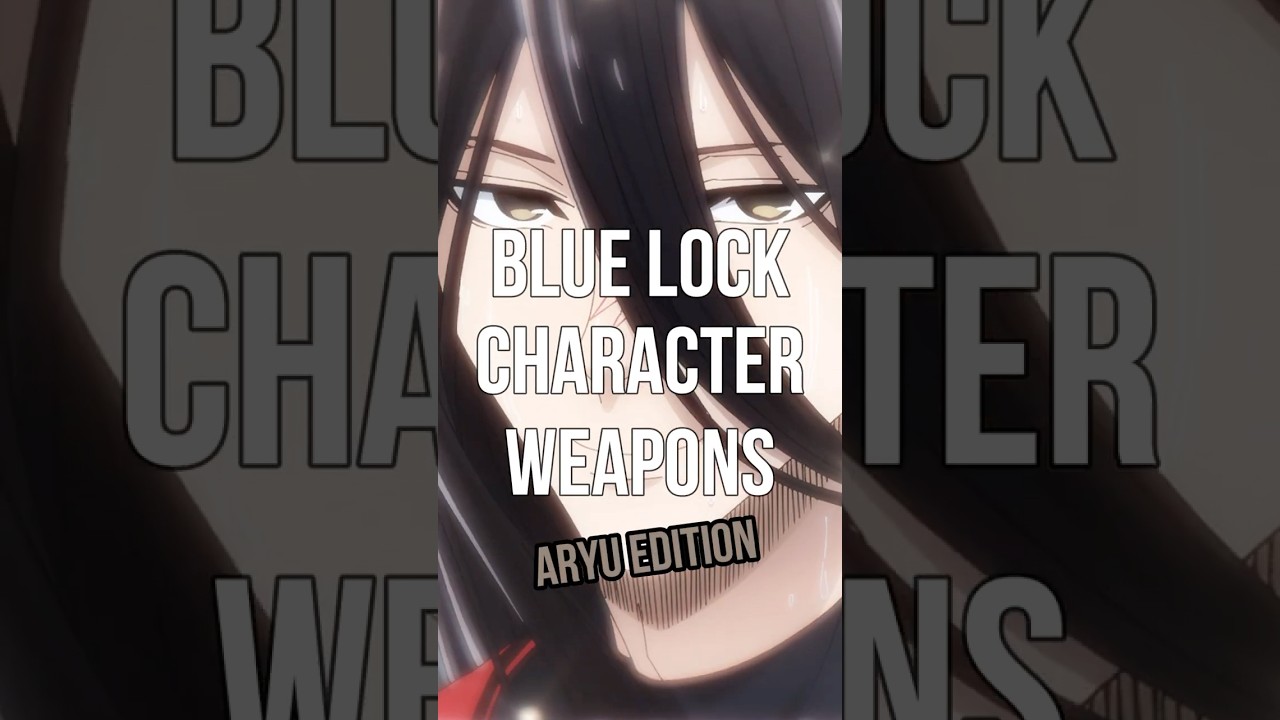Blue Lock Character Weapons: Jyubei Aryu  #bluelock #bluelockanime