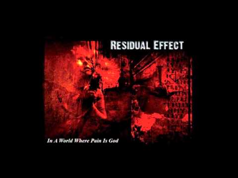 Residual Effect - In A World Where Pain Is God [Full Album]