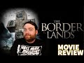 THE BORDERLANDS FINAL PRAYER 2013 MOVIE REVIEW