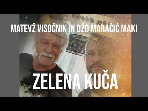 Matevz Visocnik & Dzo Maracic Maki   Zelena Kuca