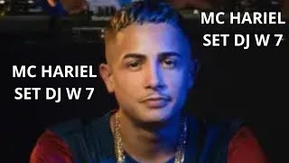 MC HARIEL - SET DJ W 7