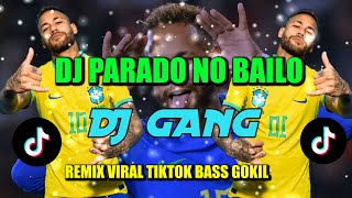 Download lagu PARADO NO BAILAO  -  DJ GANG REMIX VIRAL TIKTOK FULL BASS mp3