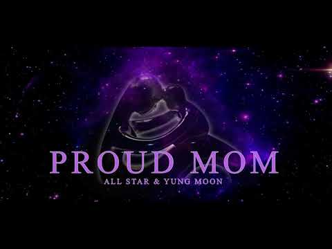 Proud MOM - ALL STAR & YUNG MOON