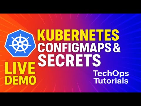 20. Kubernetes ConfigMaps & Secrets Live Demo
