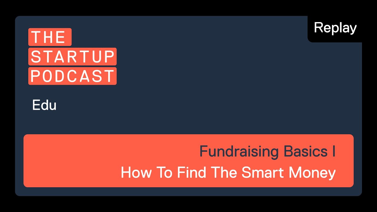 Replay: Edu - Fundraising Basics Part 1 - How To Find The Smart Money