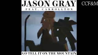 CCF&M - Jason Gray - 'Go Tell It On The Mountain'