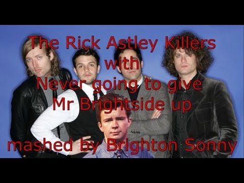 Mashup: The Rick Astley Killers - Never going to give Mr Brightside up