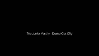 The Junior Varsity - Demo Car City