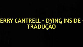 Jerry Cantrell - Dying Inside - Tradução