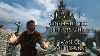 ☆ Skyrim Mod Showcase #1 - Cinematic Fire Effects 2 HD & Dawn of Whiterun