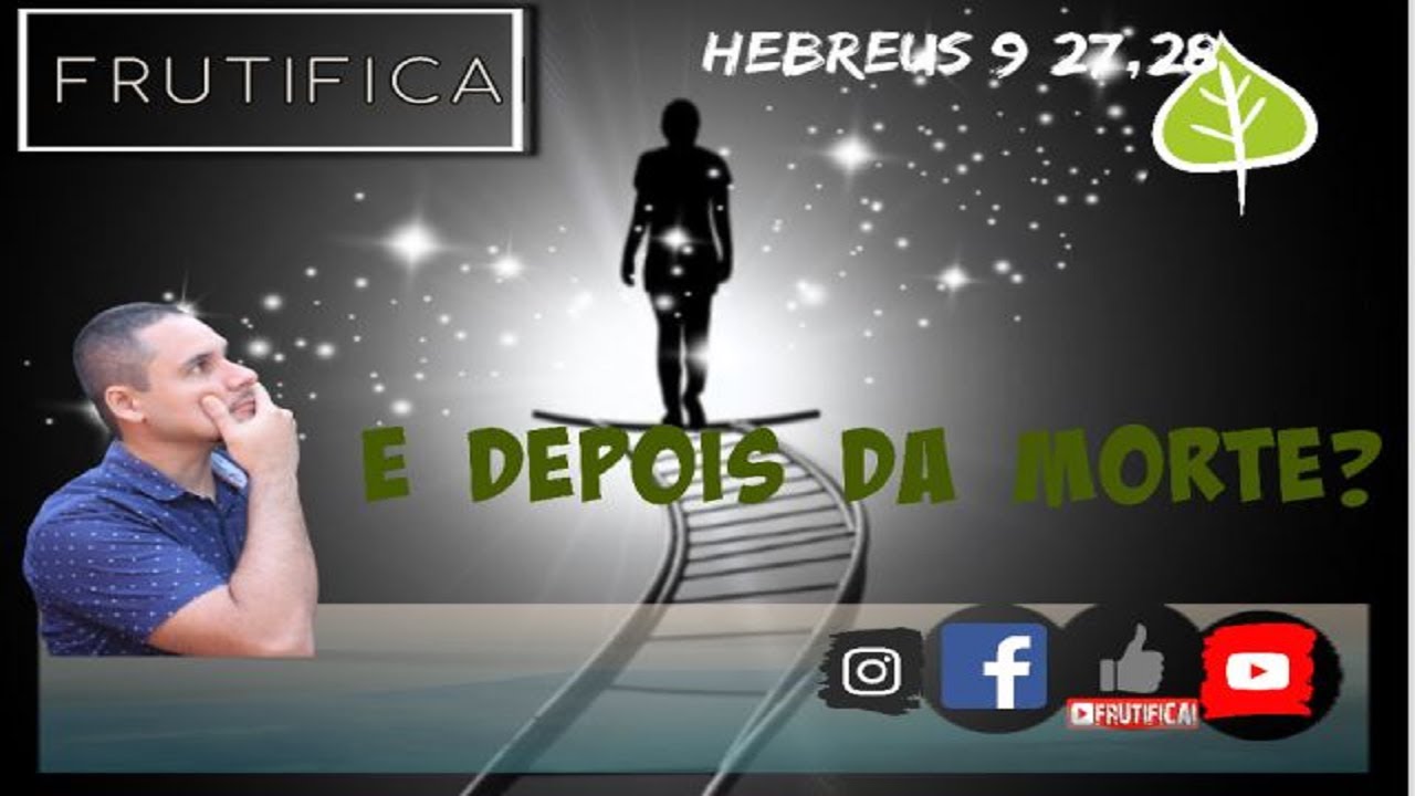 ESTUDO HEBREUS 9:27,28 - E DEPOIS DA MORTE?