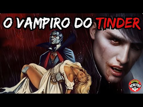 O VAMPIRO DO TINDER - HISTÓRIA DE TERROR