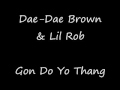 Dae-Dae Brown and Lil Rob Gon Do Yo Thang