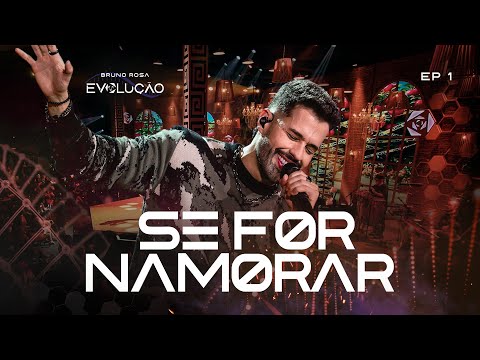 Bruno Rosa - Se For Namorar (DVD Evolução)