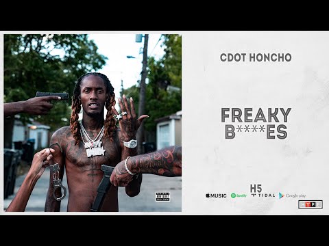 Cdot Honcho - "Freaky Bitches" (H5)