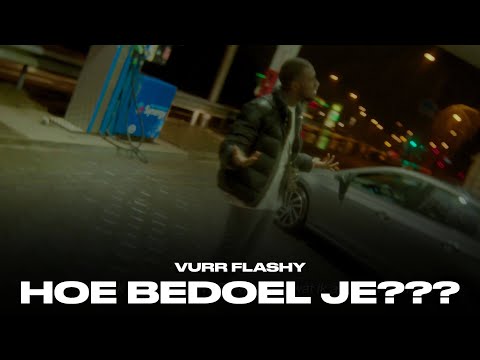 Vurr Flashy - Hoe bedoel je???