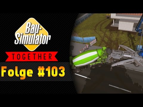 Beton ohne Ende | BAU SIMULATOR 2015 Together #103 ★ Let's Play Bau Simulator 2015