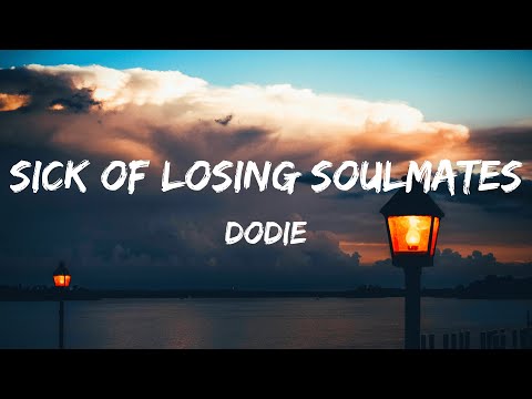 dodie - Sick Of Losing Soulmates (Lyrics)