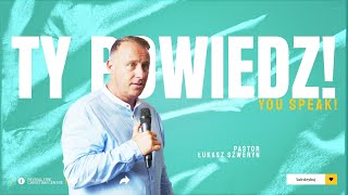 TY POWIEDZ!▫️You speak! | Pastor Łukasz Szweryn