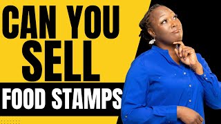 Can You Sell Food Stamps?
