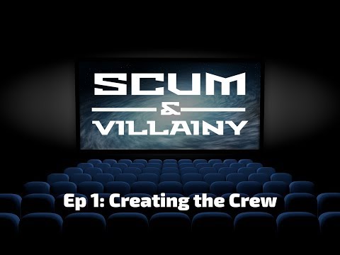 Scum & Villainy Ep 1: Creating the Crew
