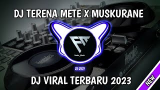 Download lagu DJ TERENA METE X MUSKURANE I viral 2023 mp3
