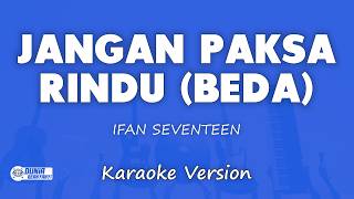 Download lagu Ifan Seventeen - Jangan Paksa Rindu (Beda) | KARAOKE VERSION mp3 Download lagu Ifan Seventeen - Jangan Paksa Rindu (Beda) | KARAOKE VERSION mp3