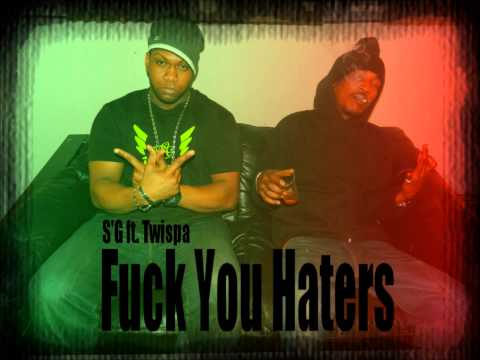 S'G ft.Twispa - Fuck You Haters