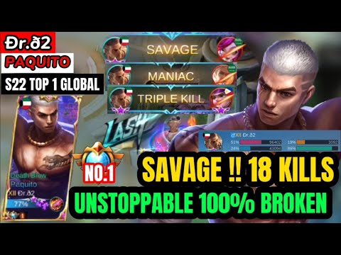 SAVAGE !! 18 KILLS !!UNSTOPPABLE 100% BROKEN !!- S22 TOP 1 GLOBAL PAQUITO BY Ðr.ð2. -MLBB