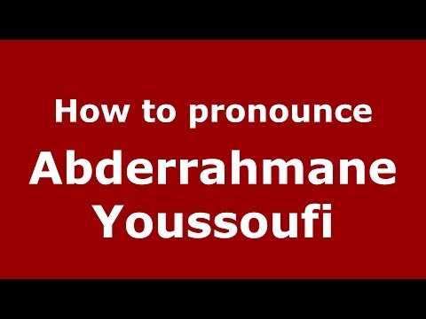 How to pronounce Abderrahmane Youssoufi (Arabic/Morocco) - PronounceNames.com