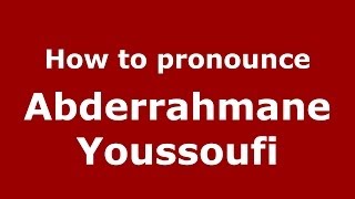 How to pronounce Abderrahmane Youssoufi